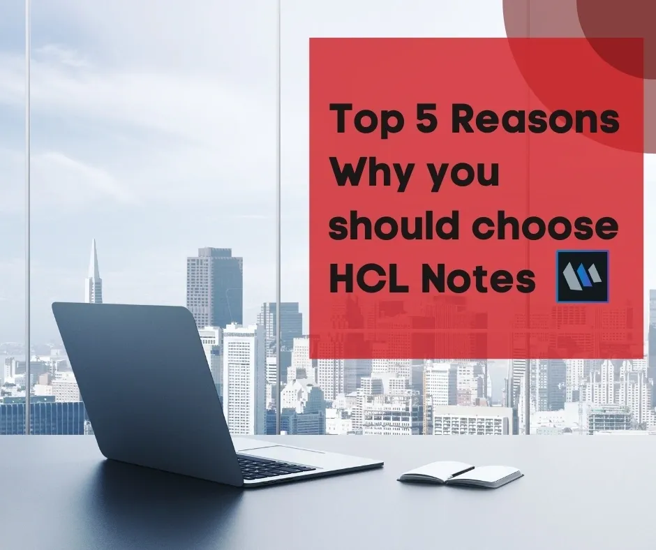 Top 5 Reasons Why You Should Choose HCL Notes