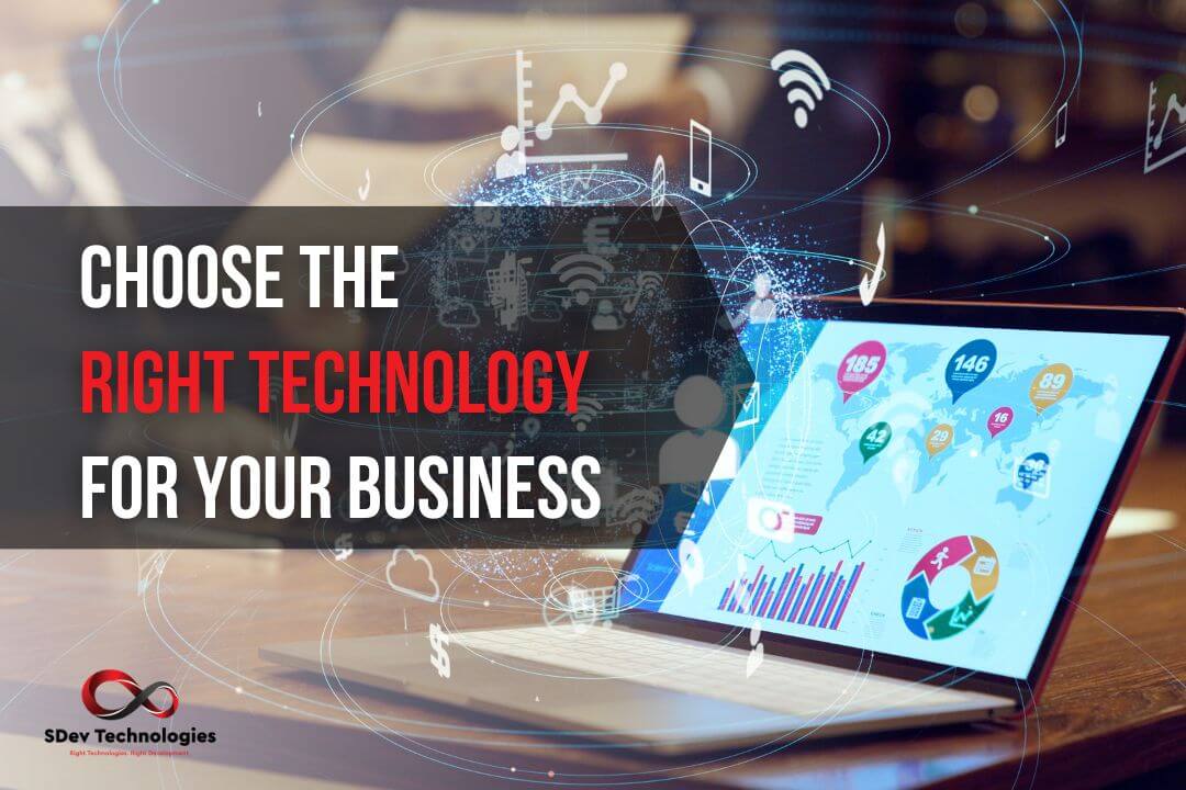 Choose the right technology for your business