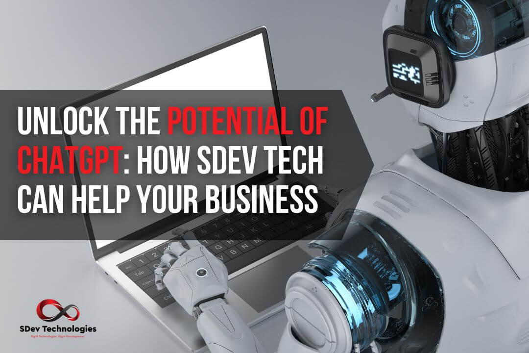 Unlock the Potential of ChatGPT How SDev Tech Can Help Your Business (1)