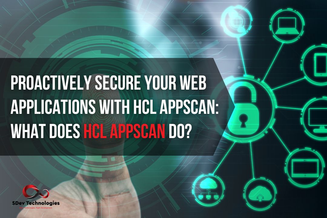 Proactively Secure Your Web Applications with HCL AppScan: What does HCL AppScan do?