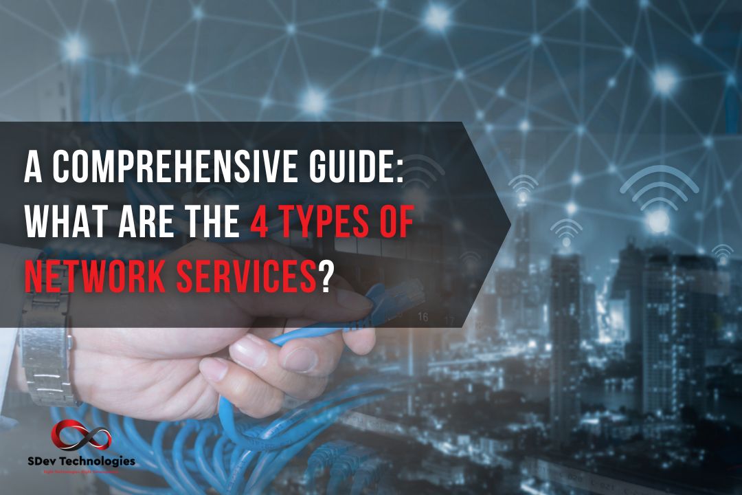 A Comprehensive Guide What are the 4 types of network services (1)