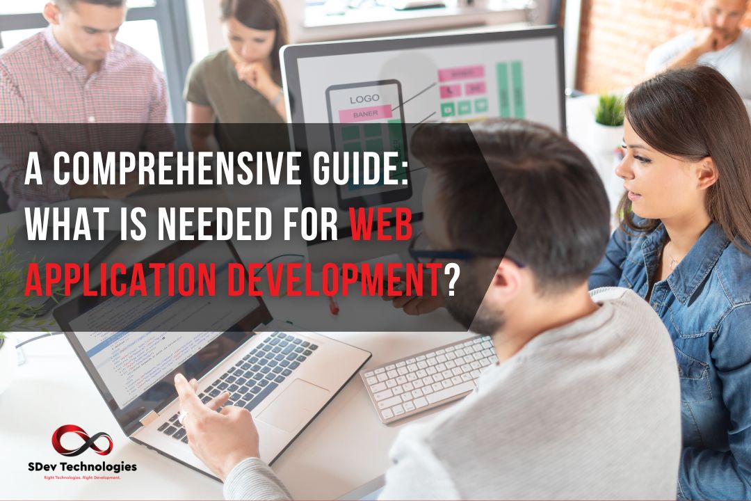 A Comprehensive Guide: What is needed for web application development?