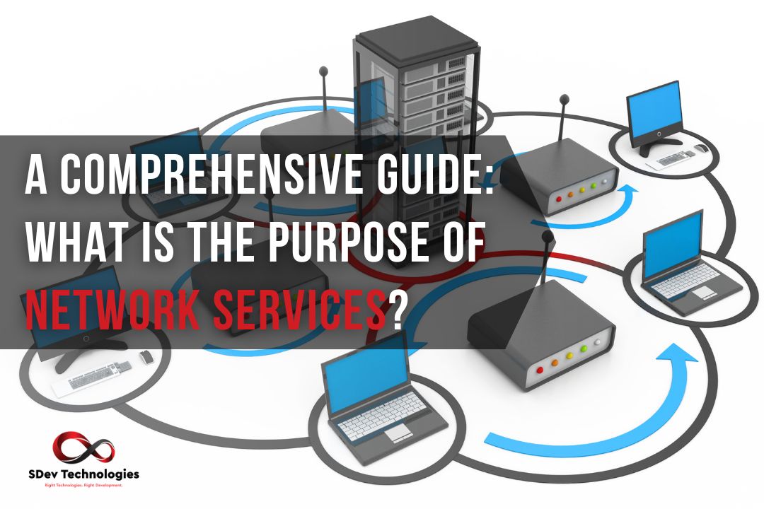 A Comprehensive Guide: What is the purpose of network services?