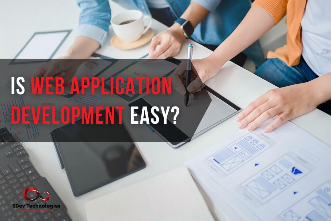 Exploring the Complexity of Web Application Development: Is web application development easy?