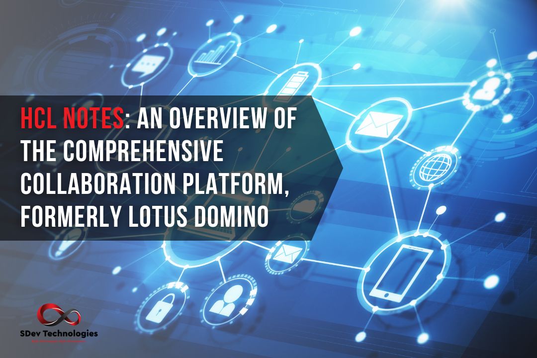HCL Notes: An Overview of the Comprehensive Collaboration Platform, Formerly Lotus Domino