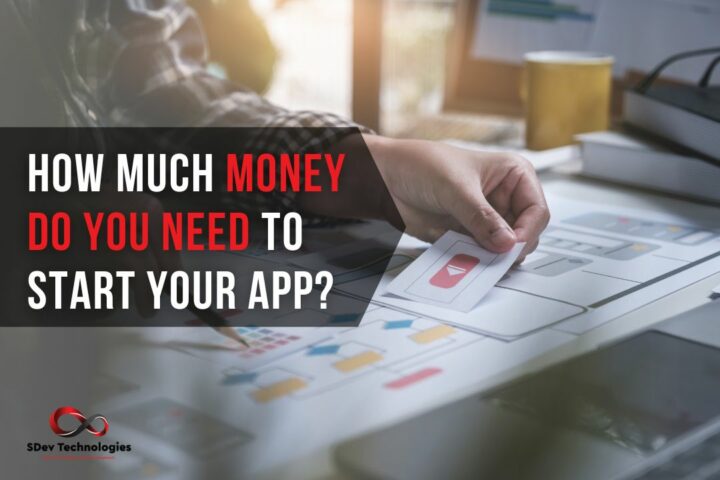 Understanding App Development Costs: How Much Money Do You Need to Start Your App?"