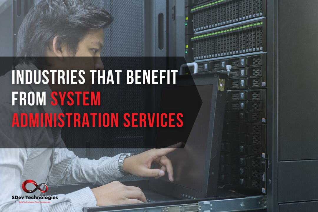 Industries That Benefit from System Administration Services: A Guide to Managed Services