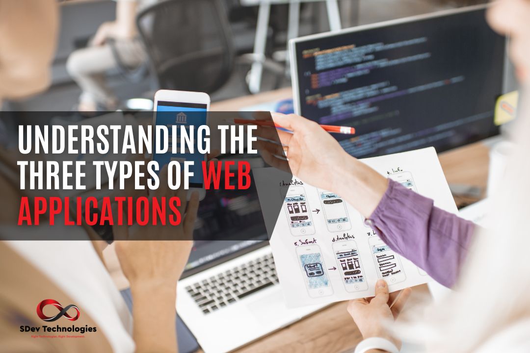 Understanding the Three Types of Web Applications: A Comprehensive Guide