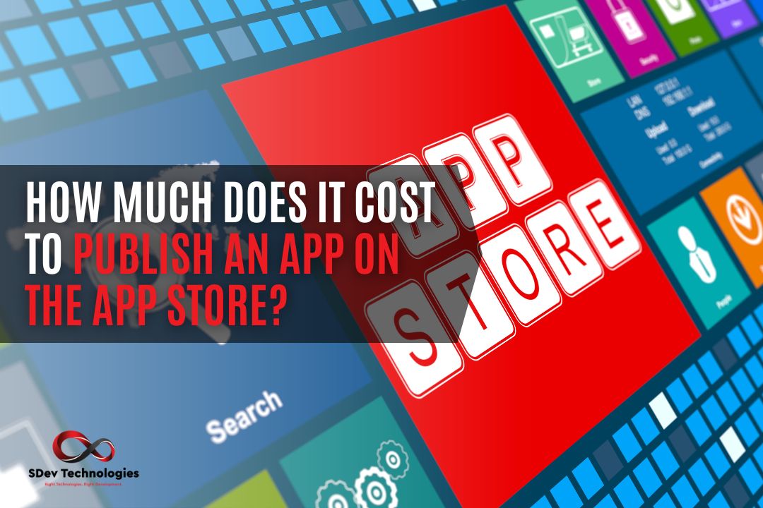 How Much Does It Cost to Publish an App on the App Store?