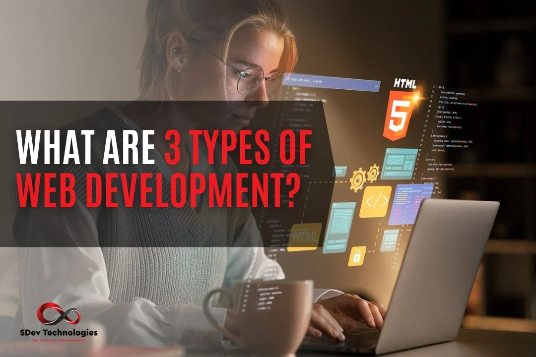 What Are 3 Types of Web Development