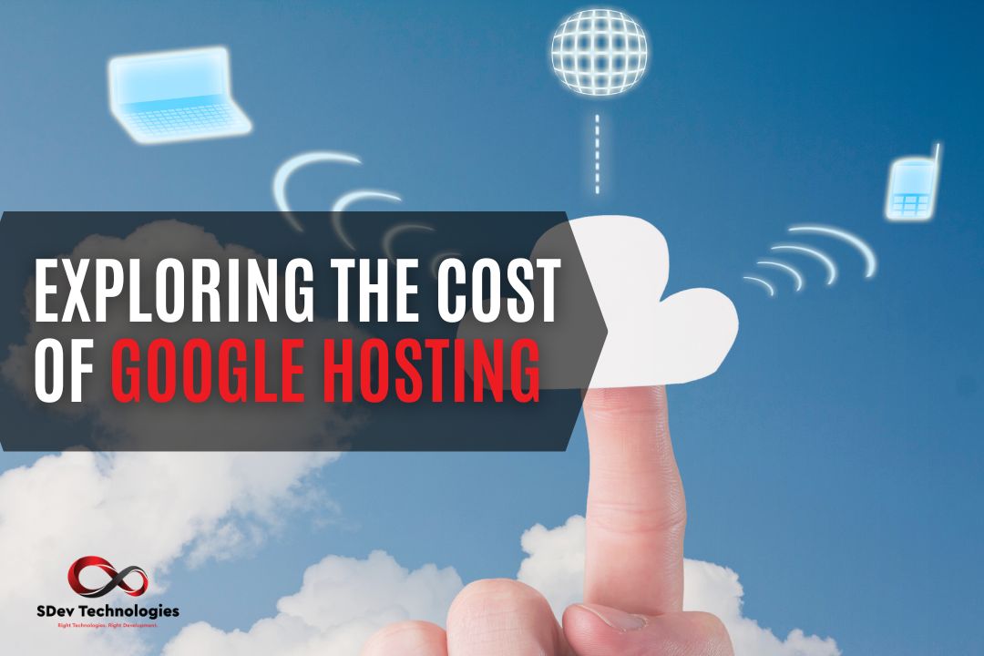 Exploring the Cost of Google Hosting A Comprehensive Guide
