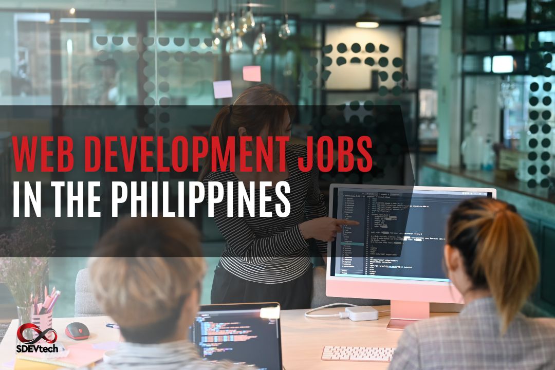 Web Development Jobs in the Philippines: Emerging Trends, Growth and Opportunities